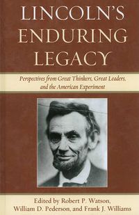 Cover image for Lincoln's Enduring Legacy: Perspective from Great Thinkers, Great Leaders, and the American Experiment