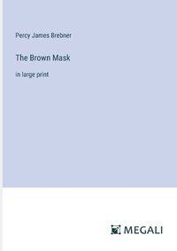 Cover image for The Brown Mask