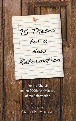 95 Theses for a New Reformation: For the Church on the 500th Anniversary of the Reformation