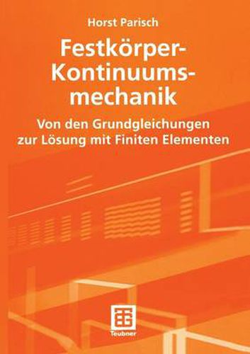 Cover image for Festkoerper-Kontinuumsmechanik: Von Den Grundgleichungen Zur Loesung Mit Finiten Elementen