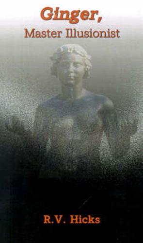 Cover image for Ginger: Master Illusionist