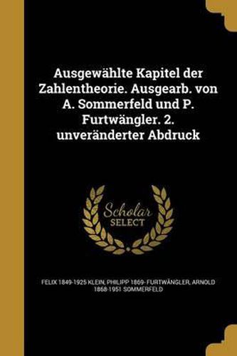 Ausgewahlte Kapitel Der Zahlentheorie. Ausgearb. Von A. Sommerfeld Und P. Furtwangler. 2. Unveranderter Abdruck