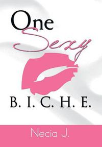 Cover image for One Sexy B. I. C. H. E.