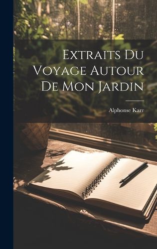 Cover image for Extraits Du Voyage Autour De Mon Jardin
