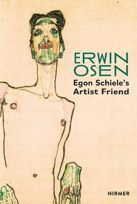 Cover image for Erwin Osen: Egon Schiele's Artist Friend