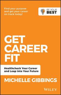 Cover image for Get Career Fit: Healthcheck Your Career and Leap Into Your Future
