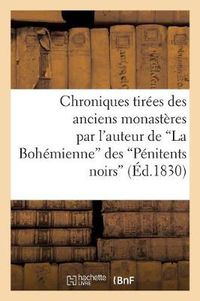 Cover image for Chroniques Tirees Des Anciens Monasteres Par l'Auteur de la Bohemienne Des Penitents Noirs