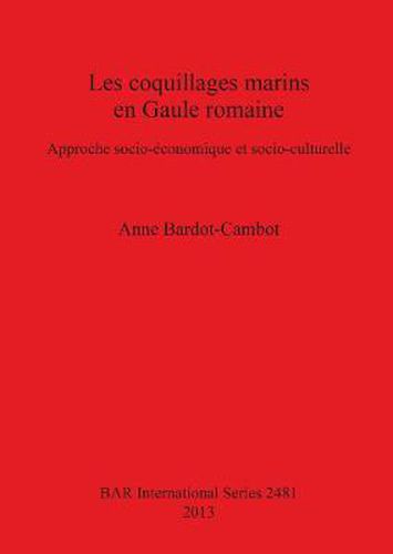 Cover image for Les Coquillages Marins En Gaule Romaine: Approche socio-economique et socio-culturelle