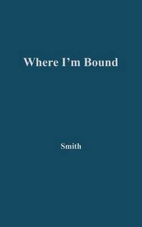 Cover image for Where I'm Bound: Patterns of Slavery and Freedom in Black American Autobiography