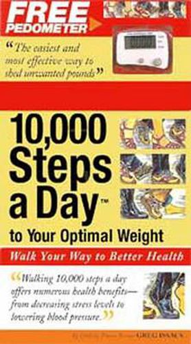 10,000 Steps a Day to Your Optimal Weight: Walk Your Way to Better Health