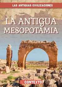 Cover image for La Antigua Mesopotamia (Ancient Mesopotamia)