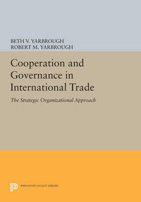 Cover image for Cooperation and Governance in International Trade: The Strategic Organizational Approach