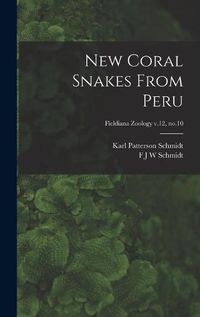 Cover image for New Coral Snakes From Peru; Fieldiana Zoology v.12, no.10