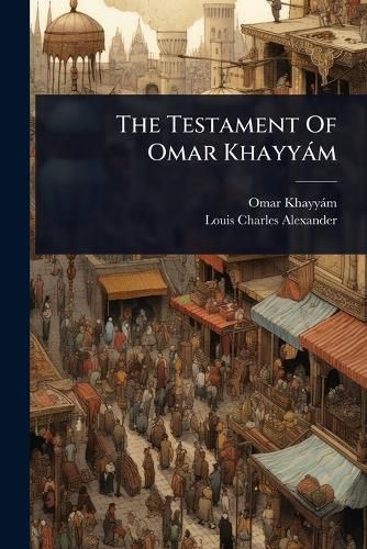 Cover image for The Testament Of Omar Khayyam