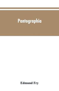 Cover image for Pantographia; containing accurate copies of all the known alphabets in the world; together with an English explanation of the peculiar force or power of each letter