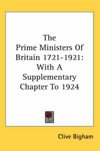 Cover image for The Prime Ministers of Britain 1721-1921: With a Supplementary Chapter to 1924