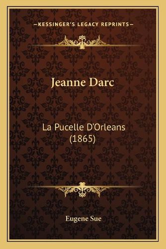 Jeanne Darc: La Pucelle Dacentsa -A Centsorleans (1865)