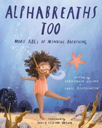 Cover image for Alphabreaths Too: More ABCs of Mindful Breathing