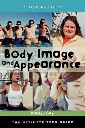 Cover image for Body Image and Appearance: The Ultimate Teen Guide