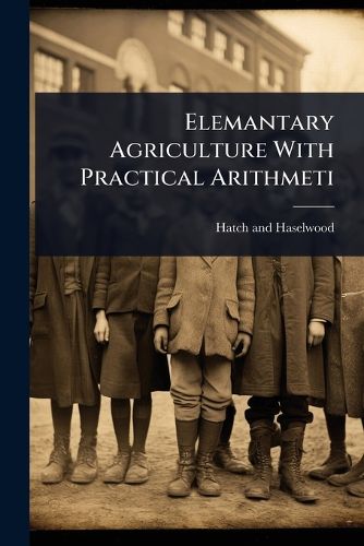 Cover image for Elemantary Agriculture With Practical Arithmeti