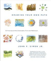 Cover image for Drawing Your Own Path: 33 Practices at the Crossroads of Art and Meditation