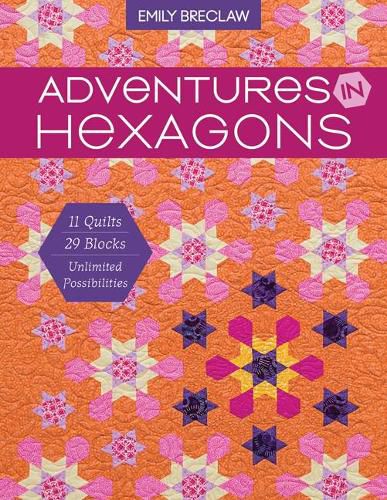 Cover image for Adventures in Hexagons: 11 Quilts, 29 Blocks, Unlimited Possibilities