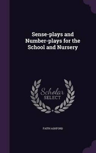 Cover image for Sense-Plays and Number-Plays for the School and Nursery