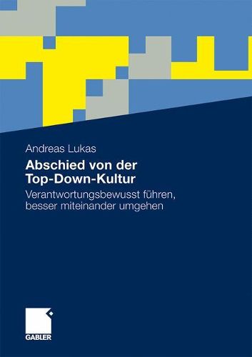 Cover image for Abschied von der Top-Down-Kultur: Verantwortungsbewusst fuhren, besser miteinander umgehen