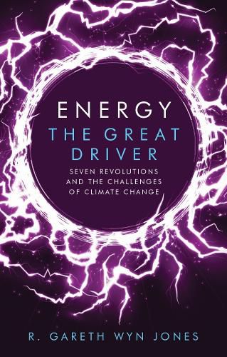 Cover image for Energy, the Great Driver: Seven Revolutions and the Challenges of Climate Change