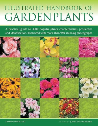 Garden Plants, Illustrated Handbook of: A practical guide to 3000 popular plants: characteristics, properties and identification, illustrated with more than 950 stunning photographs