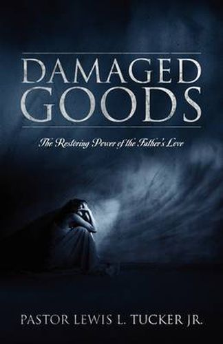 Cover image for Damaged Goods: The Restoring Power of the Father's Love