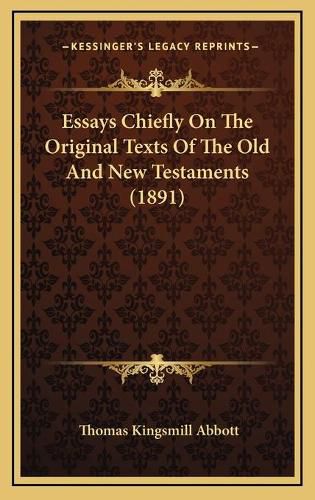 Cover image for Essays Chiefly on the Original Texts of the Old and New Testaments (1891)