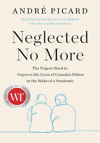 Cover image for Neglected No More: The Urgent Need to Improve the Lives of Canda's Elders in the Wake of the Pandemic