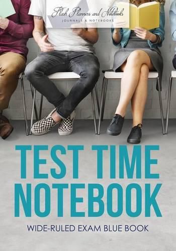 Cover image for Test Time Notebook: Wide-Ruled Exam Blue Book