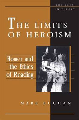 Cover image for The Limits of Heroism: Homer and the Ethics of Reading