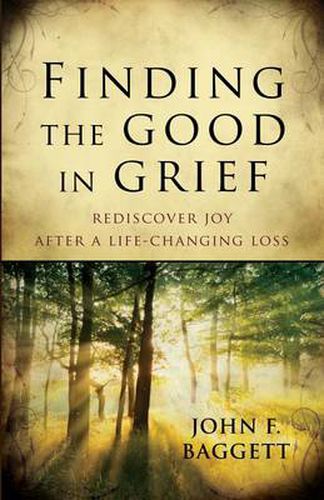 Cover image for Finding the Good in Grief: Rediscover Joy After a Life-Changing Loss