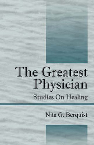 Cover image for The Greatest Physician: Studies On Healing