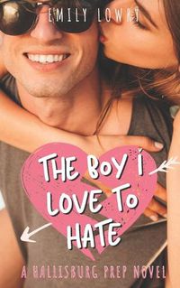 Cover image for The Boy I Love to Hate: A Sweet YA Romance