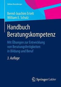 Cover image for Handbuch Beratungskompetenz: Mit  bungen Zur Entwicklung Von Beratungsfertigkeiten in Bildung Und Beruf