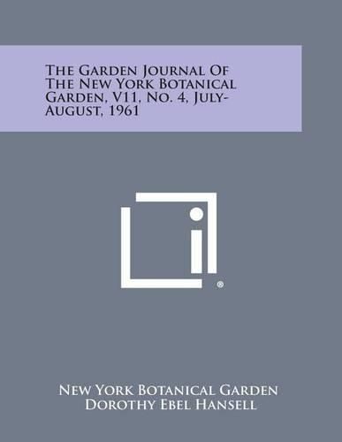 Cover image for The Garden Journal of the New York Botanical Garden, V11, No. 4, July-August, 1961