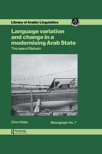 Cover image for Language Variation And Change In A Modernising Arab State: The Case Of Bahrain: The Case Of Bahrain