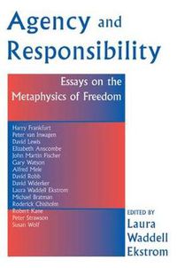 Cover image for Agency And Responsiblity: Essays On The Metaphysics Of Freedom