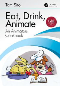 Cover image for Eat, Drink, Animate: An Animators Cookbook