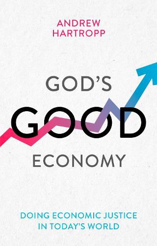 Cover image for God's Good Economy: Doing Economic Justice In Today's World