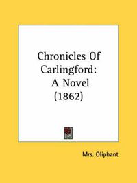 Cover image for Chronicles of Carlingford: A Novel (1862)