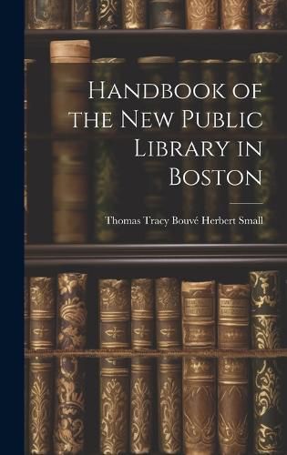 Cover image for Handbook of the New Public Library in Boston