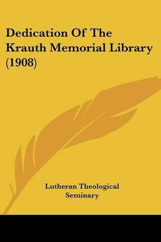 Cover image for Dedication of the Krauth Memorial Library (1908)