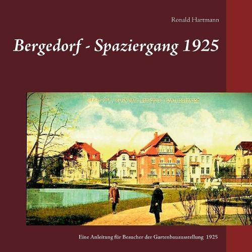 Cover image for Bergedorf - Spaziergang 1925: Eine Beschreibung fur Besucher der Bergedorfer Gartenbauausstellung 1925