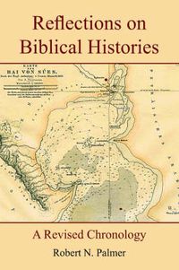 Cover image for Reflections on Biblical Histories: A Revised Chronology