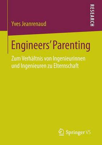 Cover image for Engineers' Parenting: Zum Verhaltnis von Ingenieurinnen und Ingenieuren zu Elternschaft